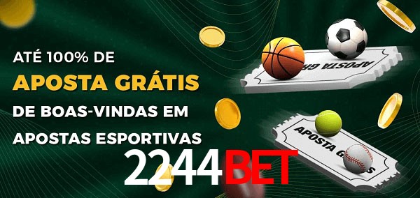 2244bet Ate 100% de Aposta Gratis